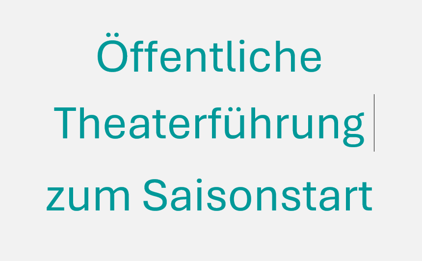 Schriftzug "Öffentliche Theaterführung zum Saisonbeginn"