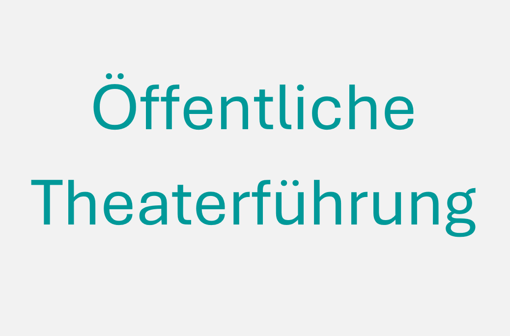 Schriftzug "Öffentliche Theaterführung"